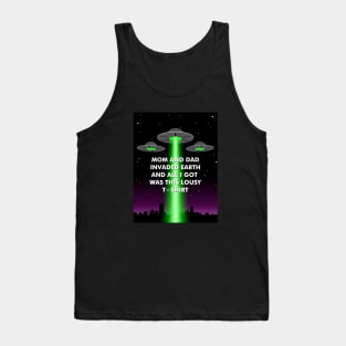 Mom and Dad Invaded Earth... Tank Top